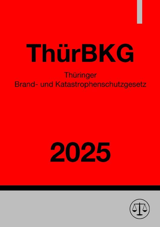Produktbild: Th&uuml;ringer Brand- und Katastrophenschutzgesetz - Th&uuml;rBKG 2025