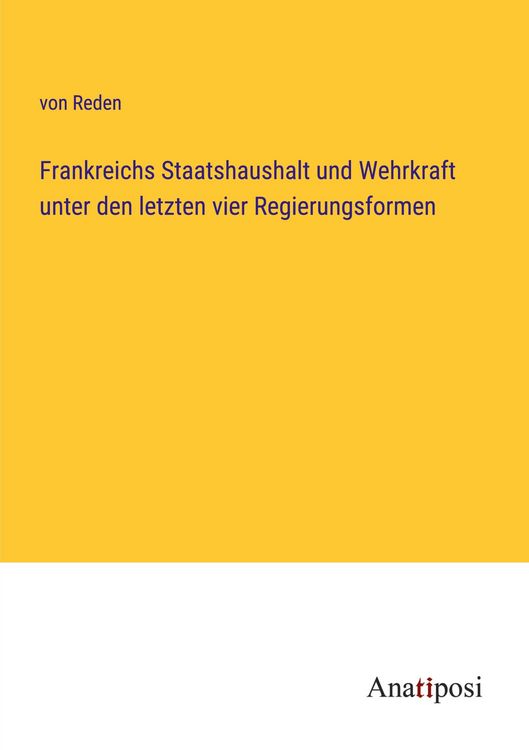 Produktbild: Frankreichs Staatshaushalt und Wehrkraft unter den letzten vier Regierungsformen
