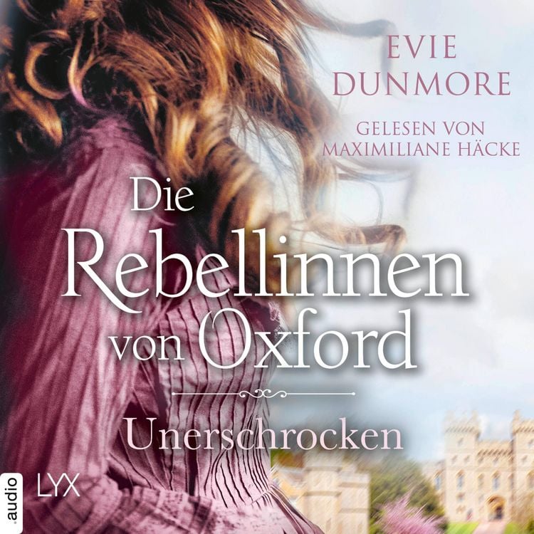 Produktbild: Die Rebellinnen von Oxford - Unerschrocken - Oxford Rebels, Teil 2