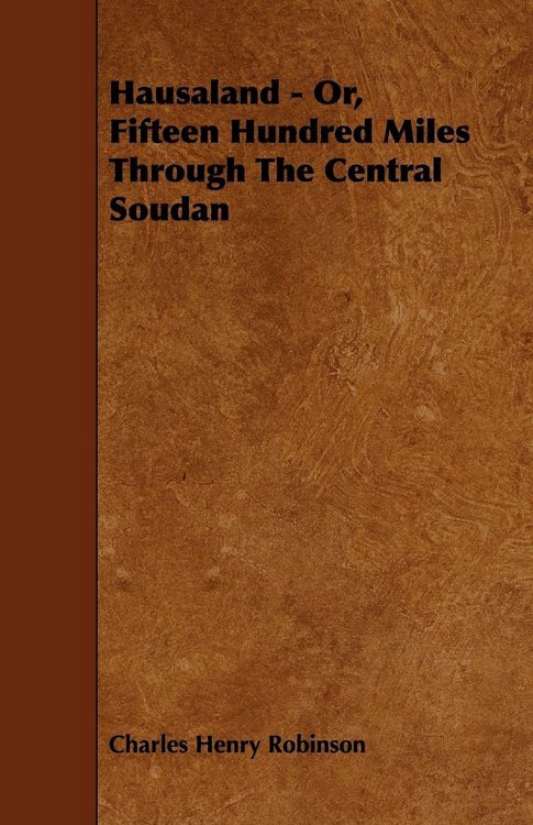 Produktbild: Hausaland - Or, Fifteen Hundred Miles Through the Central Soudan
