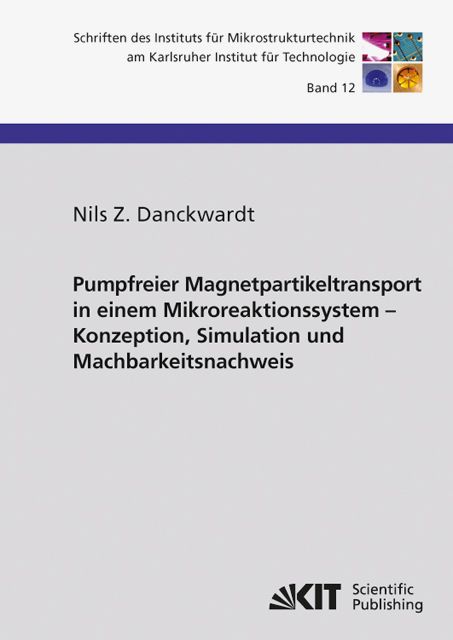 Produktbild: Pumpfreier Magnetpartikeltransport in einem Mikroreaktionssystem : Konzeption, Simulation und Machbarkeitsnachweis
