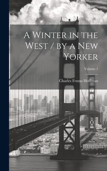Produktbild: A Winter in the West / by a New Yorker; Volume 1