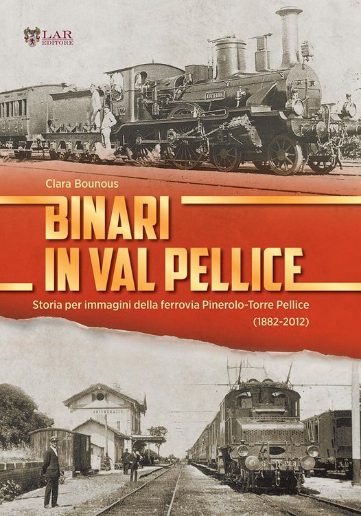 Produktbild: Binari in Val Pellice. Storia per immagini della ferrovia Pinerolo-Torre Pellice (1882-2012)
