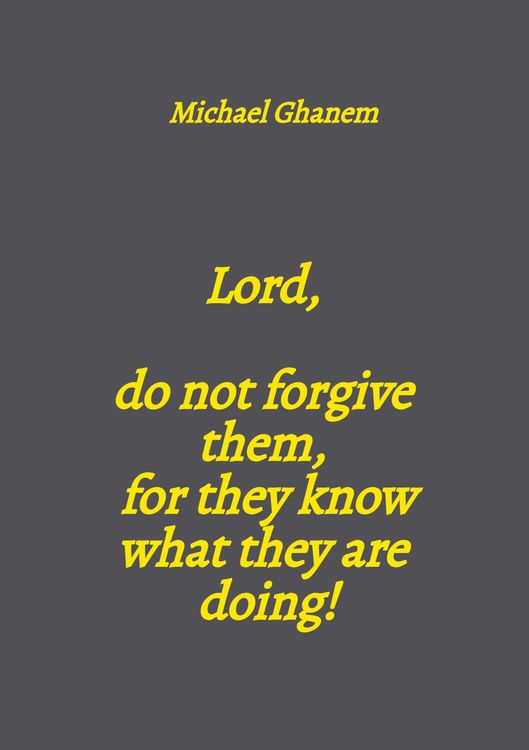Produktbild: Lord, do not forgive them, for they know what they are doing!