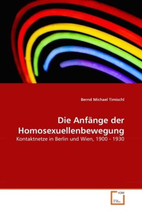 Produktbild: Timischl, B: Anf&auml;nge der Homosexuellenbewegung