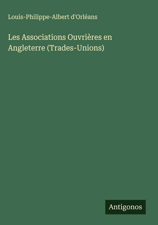 Produktbild: Les Associations Ouvri&egrave;res en Angleterre (Trades-Unions)