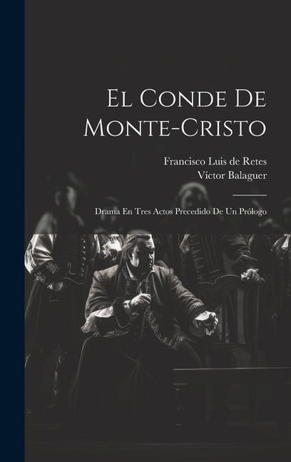 Produktbild: El Conde De Monte-cristo: Drama En Tres Actos Precedido De Un Pr&oacute;logo