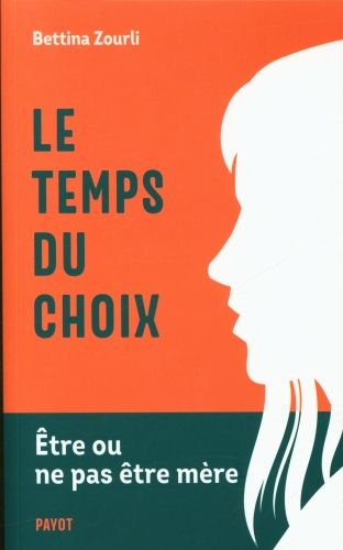 Produktbild: Le temps du choix : &ecirc;tre ou ne pas &ecirc;tre m&egrave;re