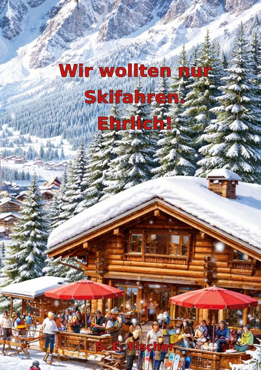 Produktbild: Wir wollten nur Skifahren. Ehrlich