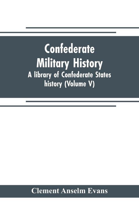 Produktbild: Confederate military history; a library of Confederate States history (Volume V)