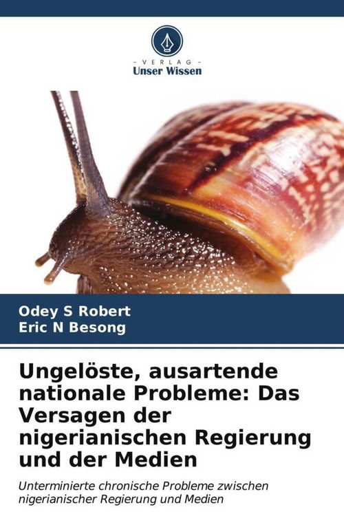 Produktbild: Ungel&ouml;ste, ausartende nationale Probleme: Das Versagen der nigerianischen Regierung und der Medien