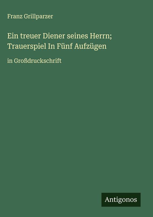 Produktbild: Ein treuer Diener seines Herrn; Trauerspiel In F&uuml;nf Aufz&uuml;gen