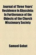 Produktbild: Journal of Three Years' Residence in Abyssinia; In Furtherance of the Objects of the Church Missionary Society