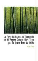 Produktbild: La for T Enchant E Ou Tranquille Et Vif-Argent Dessins Hors Texte Par La Jeune Emy de Wilke
