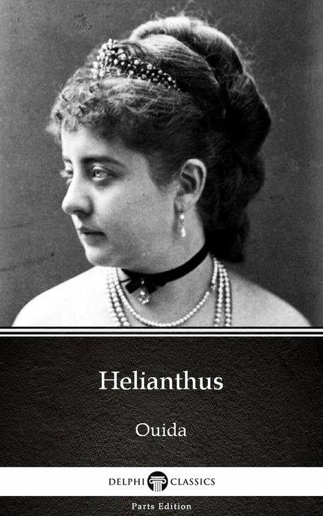 Produktbild: Helianthus by Ouida - Delphi Classics (Illustrated)