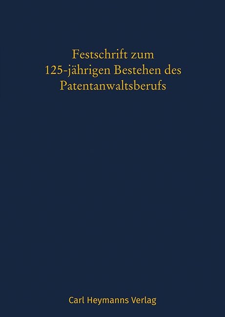 Produktbild: Festschrift aus Anlass des 125-j&auml;hrigen Bestehens des Patentanwaltsberufs
