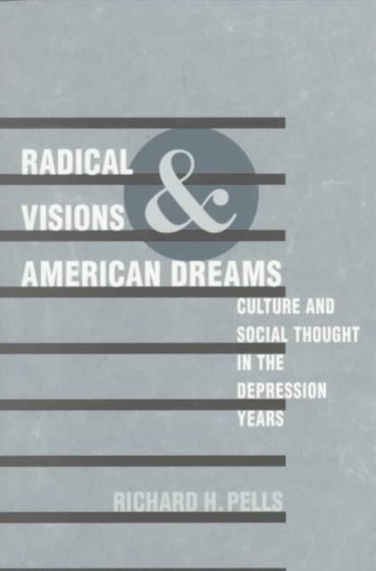 Produktbild: Pells, R: Radical Visions and American Dreams