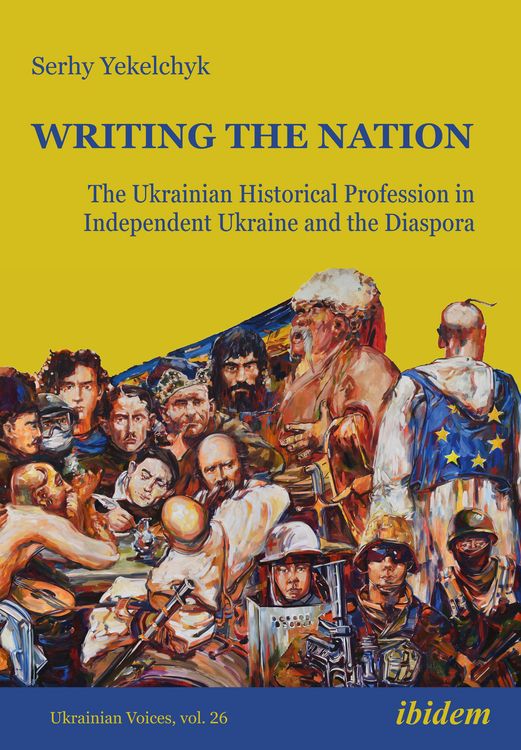 Produktbild: Writing the Nation: The Ukrainian Historical Profession in Independent Ukraine and the Diaspora