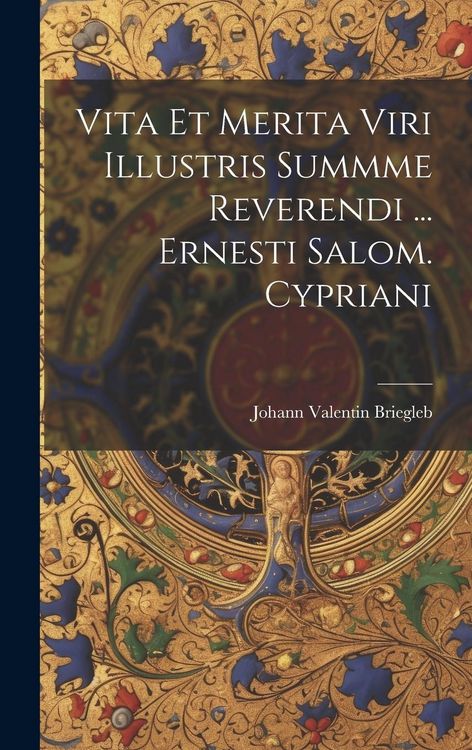 Produktbild: Vita Et Merita Viri Illustris Summme Reverendi ... Ernesti Salom. Cypriani