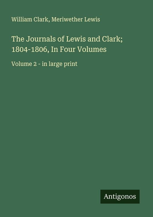 Produktbild: The Journals of Lewis and Clark; 1804-1806, In Four Volumes