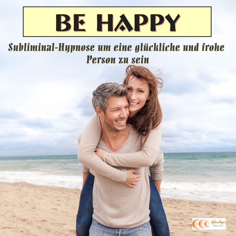 Produktbild: Be happy - Subliminal-Hypnose um eine gl&uuml;ckliche und frohe Person zu sein