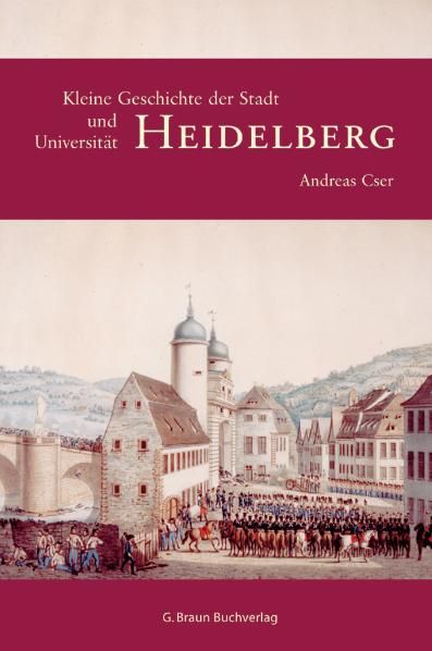 Produktbild: Kleine Geschichte der Stadt und Universit&auml;t Heidelberg