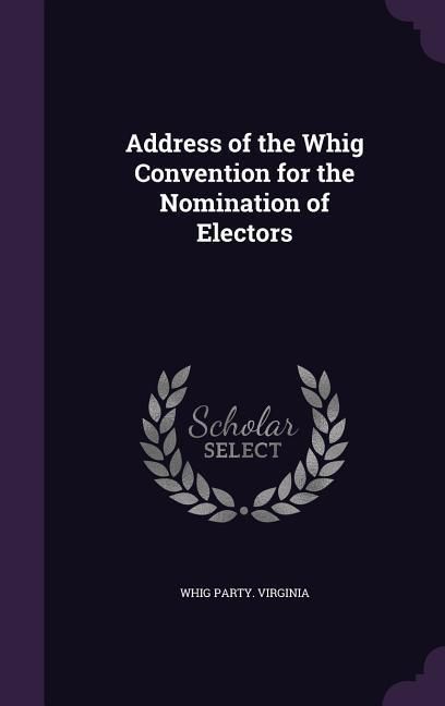 Produktbild: Address of the Whig Convention for the Nomination of Electors