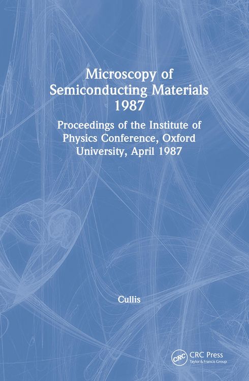 Produktbild: Microscopy of Semiconducting Materials 1987, Proceedings of the Institute of Physics Conference, Oxford University, April 1987