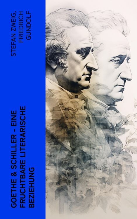 Produktbild: Goethe & Schiller - Eine fruchtbare literarische Beziehung