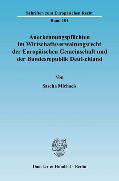 Produktbild: Anerkennungspflichten im Wirtschaftsverwaltungsrecht der Europ&auml;ischen Gemeinschaft und der Bundesrepublik Deutschland.
