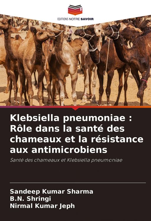 Produktbild: Klebsiella pneumoniae : R&ocirc;le dans la sant&eacute; des chameaux et la r&eacute;sistance aux antimicrobiens