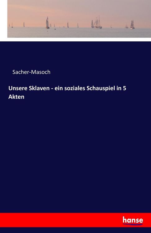 Produktbild: Unsere Sklaven - ein soziales Schauspiel in 5 Akten