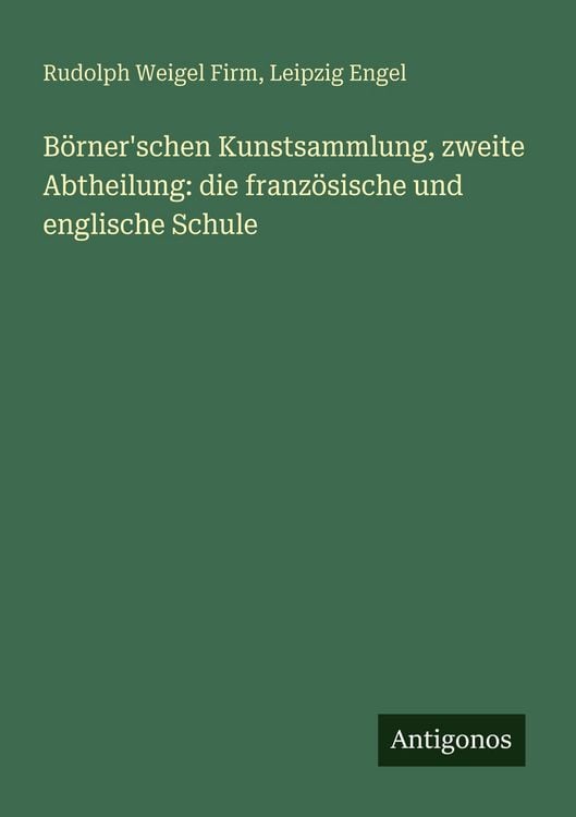 Produktbild: B&ouml;rner'schen Kunstsammlung, zweite Abtheilung: die franz&ouml;sische und englische Schule
