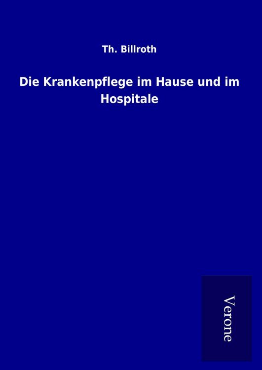 Produktbild: Die Krankenpflege im Hause und im Hospitale