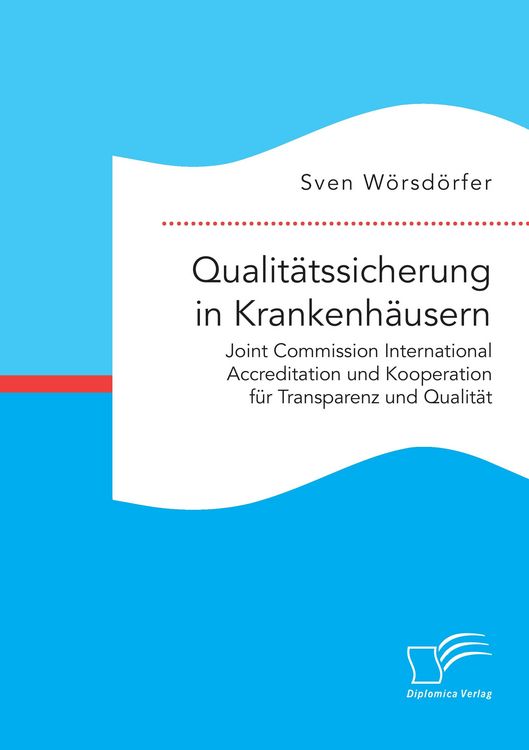 Produktbild: Qualit&auml;tssicherung in Krankenh&auml;usern. Joint Commission International Accreditation und Kooperation f&uuml;r Transparenz und Qualit&auml;t