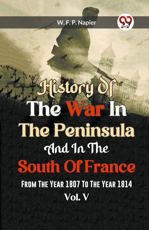 Produktbild: History Of The War In The Peninsula And In The South Of France From The Year 1807 To The Year 1814 Vol. V