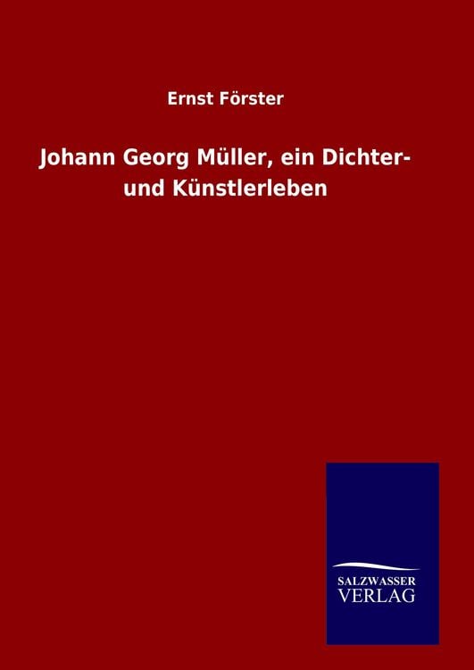 Produktbild: Johann Georg M&uuml;ller, ein Dichter- und K&uuml;nstlerleben