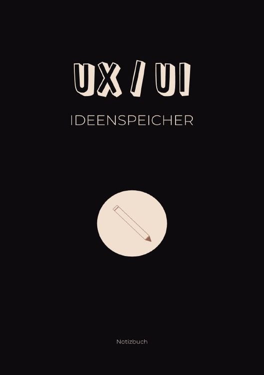 Produktbild: UX/UI Ideenspeicher: Notizbuch f&uuml;r UX/UI Themen und Ideen