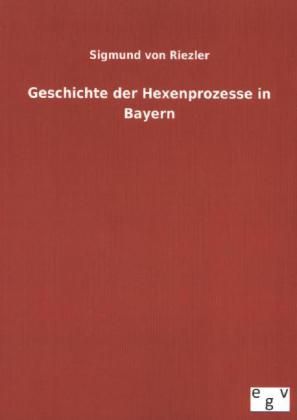 Produktbild: Geschichte der Hexenprozesse in Bayern