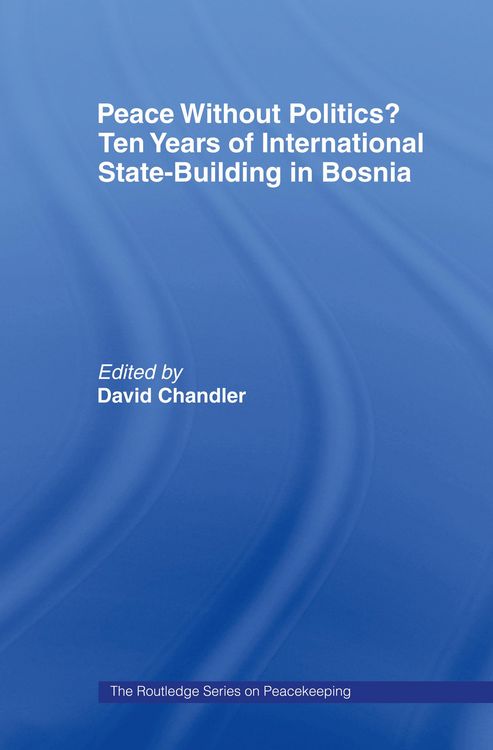 Produktbild: Peace without Politics? Ten Years of State-Building in Bosnia