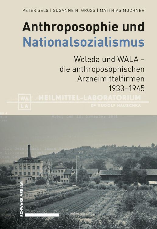 Produktbild: Anthroposophie und Nationalsozialismus. Weleda und WALA - die anthroposophischen Arzneimittelfirmen 1933-1945