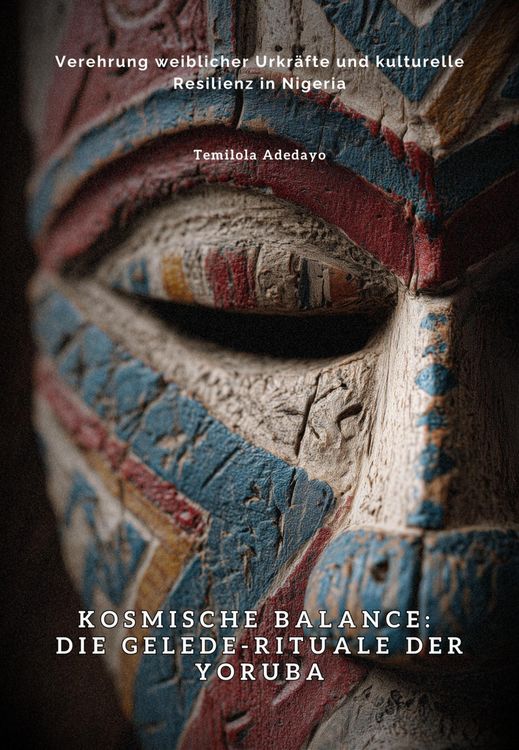 Produktbild: Kosmische Balance: Die Gelede-Rituale der Yoruba