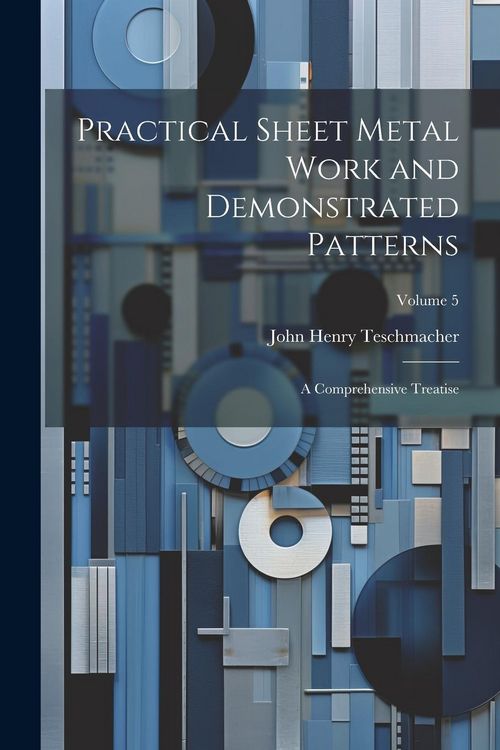 Produktbild: Practical Sheet Metal Work and Demonstrated Patterns: A Comprehensive Treatise; Volume 5