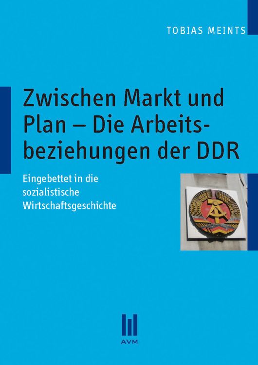 Produktbild: Zwischen Markt und Plan &ndash; Die Arbeitsbeziehungen der DDR