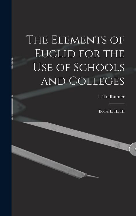Produktbild: The Elements of Euclid for the use of Schools and Colleges: Books I., II., III