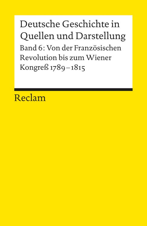 Produktbild: Deutsche Geschichte in Quellen und Darstellung / Von der Franz&ouml;sischen Revolution bis zum Wiener Kongress. 1789-1815