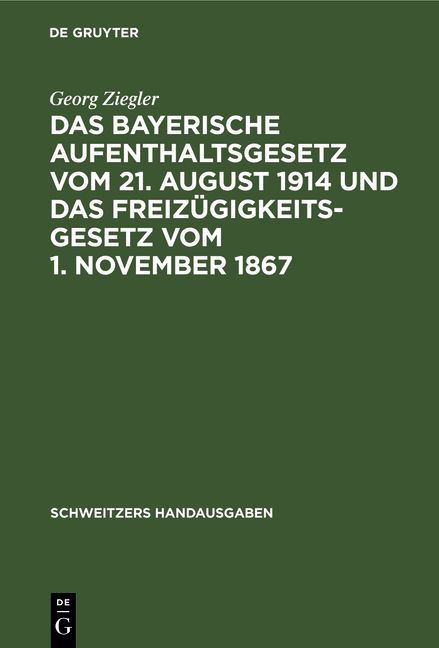 Produktbild: Das bayerische Aufenthaltsgesetz vom 21. August 1914 und das Freiz&uuml;gigkeitsgesetz vom 1. November 1867