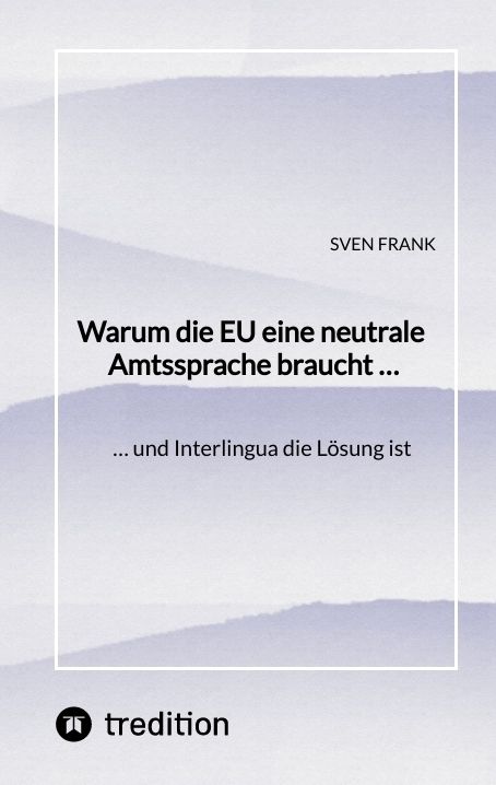 Produktbild: Warum die EU eine neutrale Amtssprache braucht &hellip;