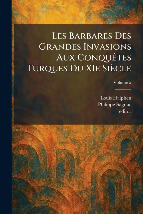 Produktbild: Les Barbares Des Grandes Invasions Aux Conqu&Atilde;ates Turques Du XIe Si&egrave;cle