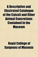 Produktbild: A Descriptive and Illustrated Catalogue of the Calculi and Other Animal Concretions Contained in the Museum